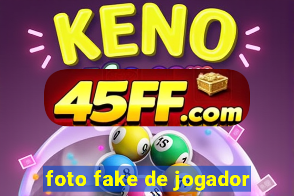 foto fake de jogador